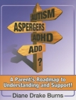 Autism? Aspergers? Adhd? Add?: A Parent's Roadmap to Understanding and Support! Cover Image
