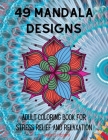 49 Mandala designs: Adult coloring book for stress relief and relaxation By Agons Ntgmi Cover Image