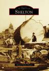 Shelton (Images of America) By Margret Pauley Kingrey Cover Image