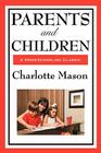 Parents and Children: Volume II of Charlotte Mason's Homeschooling Series By Charlotte Mason Cover Image