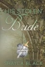 His Stolen Bride (Brothers in Arms #2) By Shayla Black Cover Image