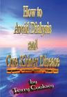 How to Avoid Dialysis and Cure Kidney Disease By Terry Cooksey Cover Image