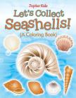 Let's Collect Seashells! (A Coloring Book) Cover Image