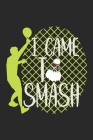 I Came To Smash: Notebook A5 Size, 6x9 inches, 120 dotted dot grid Pages, Badminton Sports Shuttlecock Smash Cover Image