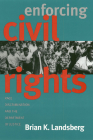 Enforcing Civil Rights: Race Discrimination and the Department of Justice (Studies in Government and Public Policy) By Brian K. Landsberg Cover Image