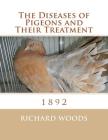 The Diseases of Pigeons and Their Treatment By Roger Chambers (Introduction by), Richard Woods Cover Image