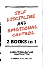 Self Discipline and Emotional Control: Master the 7 hidden secrets to develop your charisma and achieve your goals. Disarm the manipulator and avoid c Cover Image