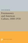 Freemasonry and American Culture, 1880-1930 (Princeton Legacy Library #1073) Cover Image