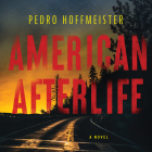 American Afterlife By Pedro Hoffmeister, Frankie Corzo (Read by) Cover Image