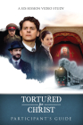 Tortured for Christ Participants Guide: A Six-Session Video Study Cover Image