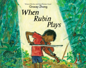 When Rubin Plays By Gracey Zhang, Gracey Zhang (Illustrator) Cover Image