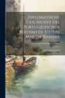 Diplomatische Geschichte Des Portugiesischen Berühmten Ritters Martin Behaims: Aus Originalurkunden By Christoph Gottlieb Von Murr Cover Image