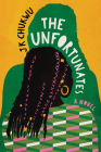 The Unfortunates: A Novel By J K. Chukwu Cover Image