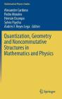 Quantization, Geometry and Noncommutative Structures in Mathematics and Physics (Mathematical Physics Studies) By Alexander Cardona (Editor), Pedro Morales (Editor), Hernán Ocampo (Editor) Cover Image