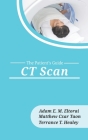 CT Scan (Patient's Guide #4) By Matthew Czar Taon, Terrance T. Healey, Adam E. M. Eltorai Cover Image