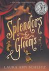 Splendors and Glooms By Laura Amy Schlitz Cover Image