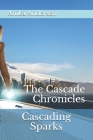 Cascading Sparks: The Cascade Chronicles By Anika Parker Tor-Bjorn Andersen Cover Image