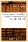 La Somptueuse Et Magnifique Entrée Du Très-Chrestien Roy Henry III (Éd.1576) (Histoire) Cover Image