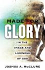 Made for Glory: In the Image and Likeness of God Cover Image
