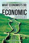 What Economists Do: A Journey Through the History of Economic Thought: From the Wealth of Nations to the Calculus of Consent By Attiat F. Ott, Sheila Vegari (With) Cover Image