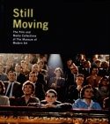 Still Moving: The Film and Media Collections of the Museum of Modern Art By Steven Higgins (Text by (Art/Photo Books)) Cover Image
