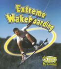 Extreme Wakeboarding (Extreme Sports - No Limits!) Cover Image