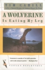 A Wolverine Is Eating My Leg (Vintage Departures) By Tim Cahill Cover Image