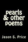 pearls & other poems: a collection of poems By Jason S. Price Cover Image