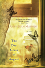 The Dry Grass of August: A Moving Southern Coming of Age Novel By Anna Jean Mayhew Cover Image