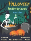 Halloween Activity Book Coloring Mazes Sudoku Word search Find differences for Kids: Fun Workbook Spooky Scary Things, Cute Stuff, Games For Little Ki By Halloween Activityz Cover Image