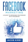 Facebook Marketing: A Guide to Growing Your Brand with Facebook Cover Image
