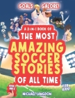 Goal Galore! the Ultimate 2-In-1 Book Bundle of 'the Most Amazing Soccer Stories of All Time for Kids!: Unique, Entertaining and Inspirational Moments By Michael Langdon Cover Image