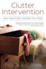 Clutter Intervention: How Your Stuff Is Keeping You Stuck Cover Image
