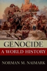 Genocide: A World History (New Oxford World History) By Norman M. Naimark Cover Image