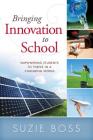 Bringing Innovation to School: Empowering Students to Thrive in a Changing World Cover Image