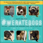 #WeRateDogs: The Most Hilarious and Adorable Pups You've Ever Seen By Matt Nelson Cover Image