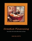 Creative financing: How to write 1001 purchase offers sellers can't resist By Dave del Dotto Cover Image