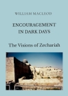 Encouragement in Dark Days: The Visions of Zechariah Cover Image