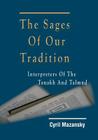 The Sages of Our Tradition: Interpreters of the Tanakh and Talmud Cover Image