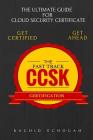 The Fast Track CCSK Certification: The Ultimate Guide for Cloud Certificate By Rachid Echouah Cover Image