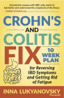 Crohn's and Colitis Fix: 10 Week Plan for Reversing Ibd Symptoms and Getting Rid of Fatigue Cover Image
