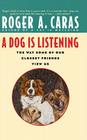 A Dog Is Listening: The Way Some of Our Closest Friends View Us By Roger A. Caras Cover Image