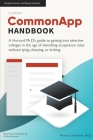 CommonApp Handbook: A Harvard Ph.D.'s guide to getting into selective colleges in the age of dwindling admissions rates without lying, che By William N. Burstein (Illustrator), Libby Phillips (Contribution by), Michael J. Youmans Cover Image