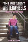 The Resilient WriterWheels: Can't Is A Bad Word By Wilhelm Cortez (Editor), Erin M. Kelly Cover Image