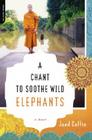 A Chant to Soothe Wild Elephants By Jaed Coffin Cover Image