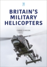 Britain's Military Helicopters (Modern Military Aircraft) Cover Image