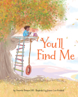 You'll Find Me By Amanda Rawson Hill, Joanne Lew-Vriethoff (Illustrator) Cover Image