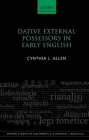 Dative External Possessors in Early English (Oxford Studies in Diachronic and Historical Linguistics) By Cynthia L. Allen Cover Image