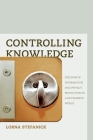 Controlling Knowledge: Freedom of Information and Privacy Protection in a Networked World Cover Image