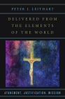 Delivered from the Elements of the World: Atonement, Justification, Mission Cover Image